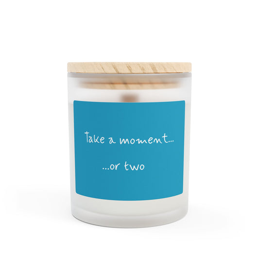 'Take a moment...or two' Frosted Glass Candle - 11oz - Perfect for Mindful Moments and Gift-Giving