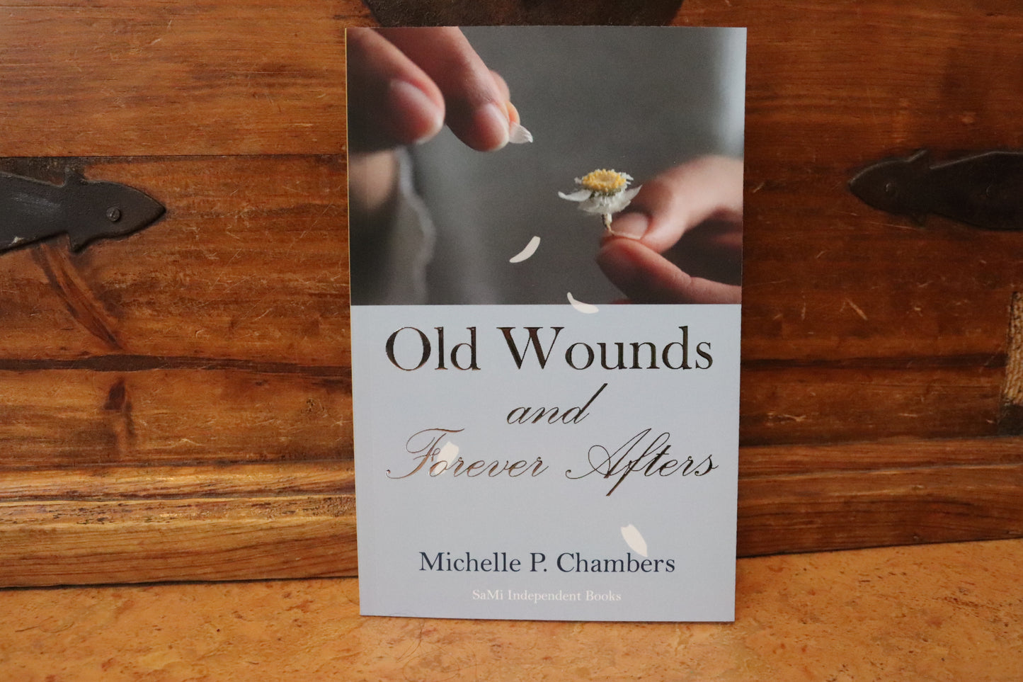 Old Wounds and Forever Afters by Michelle P. Chambers