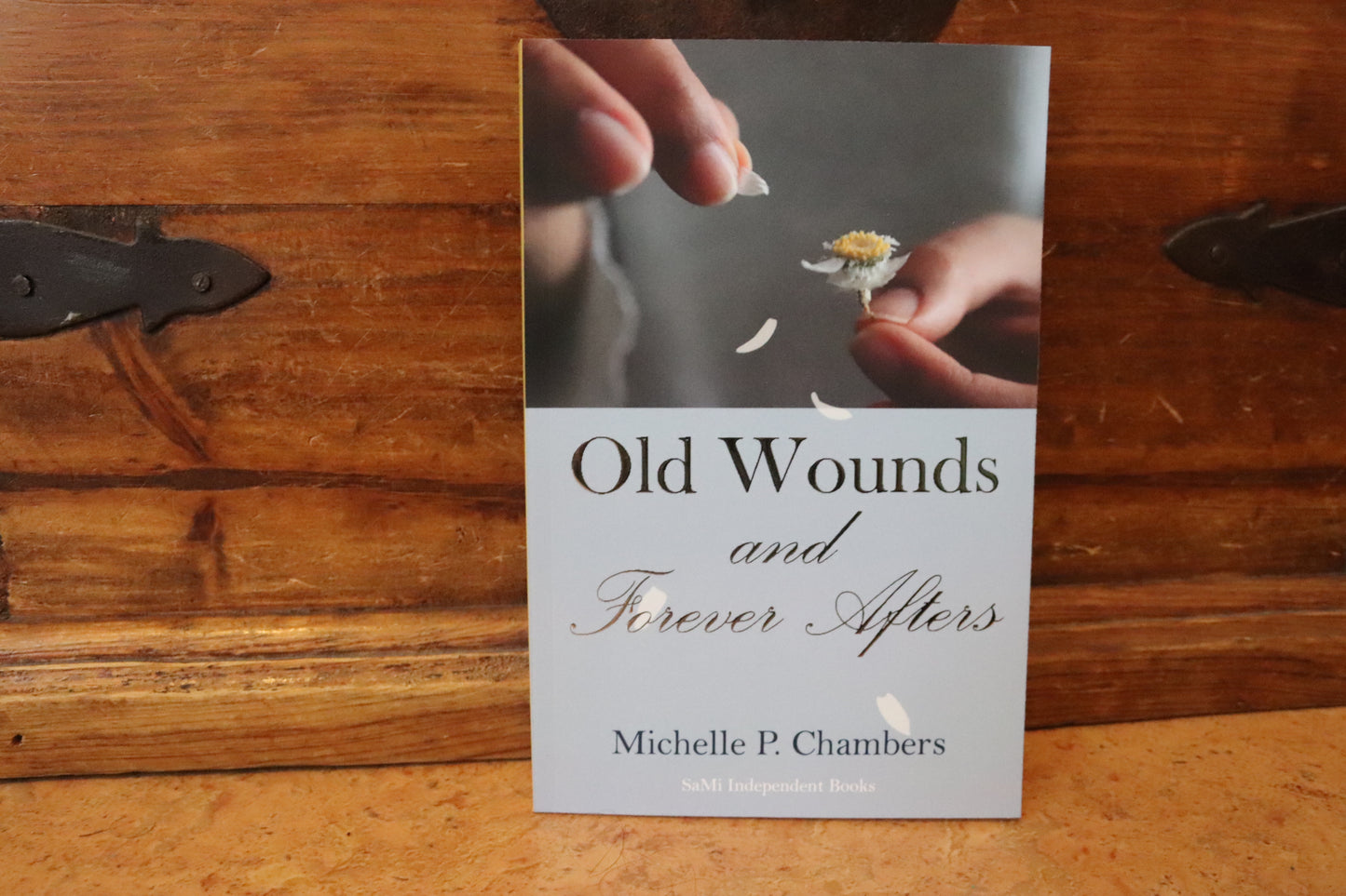 Old Wounds and Forever Afters by Michelle P. Chambers