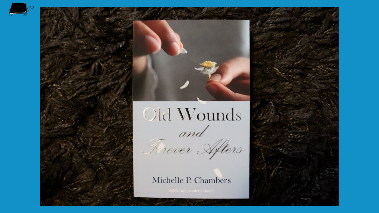 Old Wounds and Forever Afters by Michelle P. Chambers