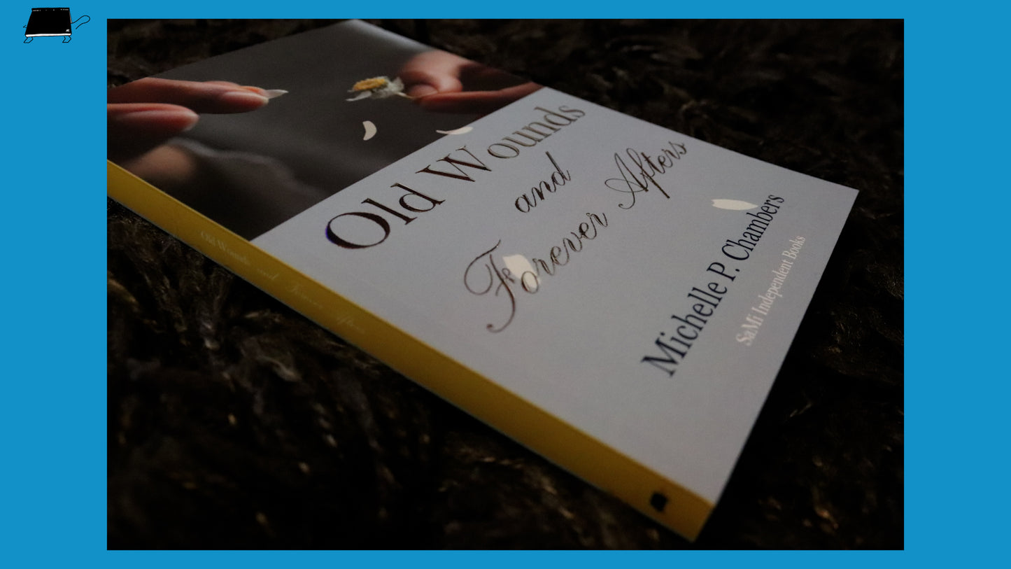 Old Wounds and Forever Afters by Michelle P. Chambers